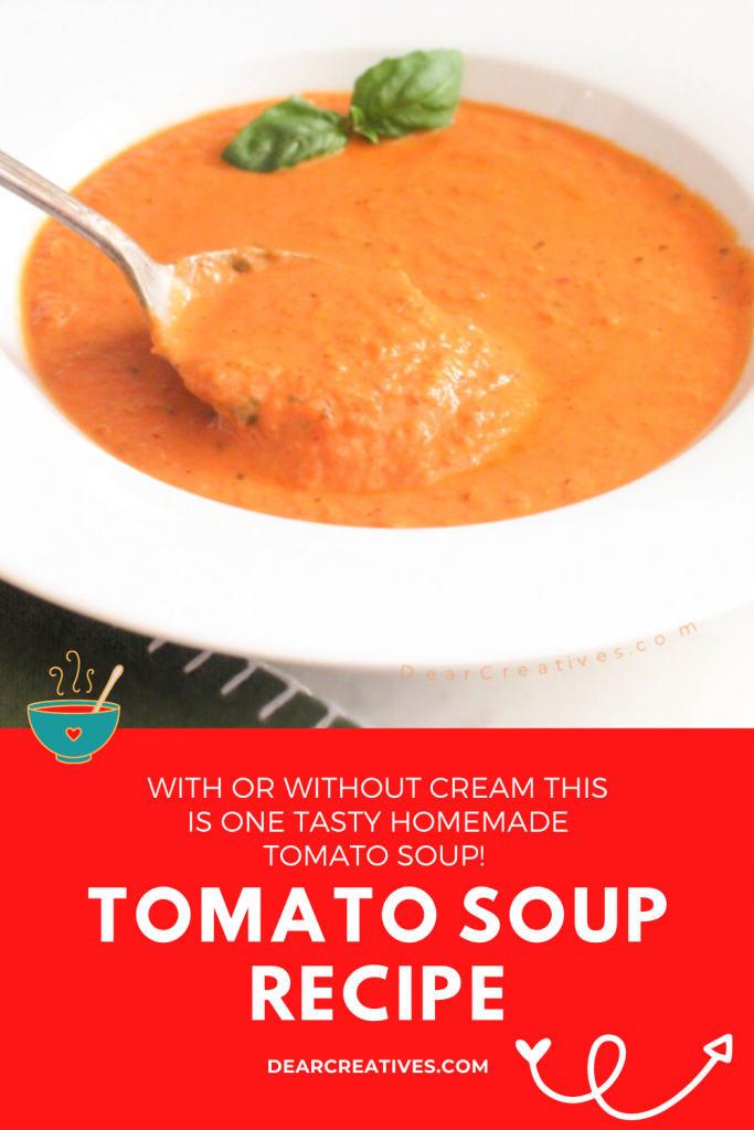 Tomato Soup Recipe - This tomato soup is easy to make, delicious and has so much flavor with roasted tomatoes, basil and optional cream... #tomatosouprecipe DearCreatives.com