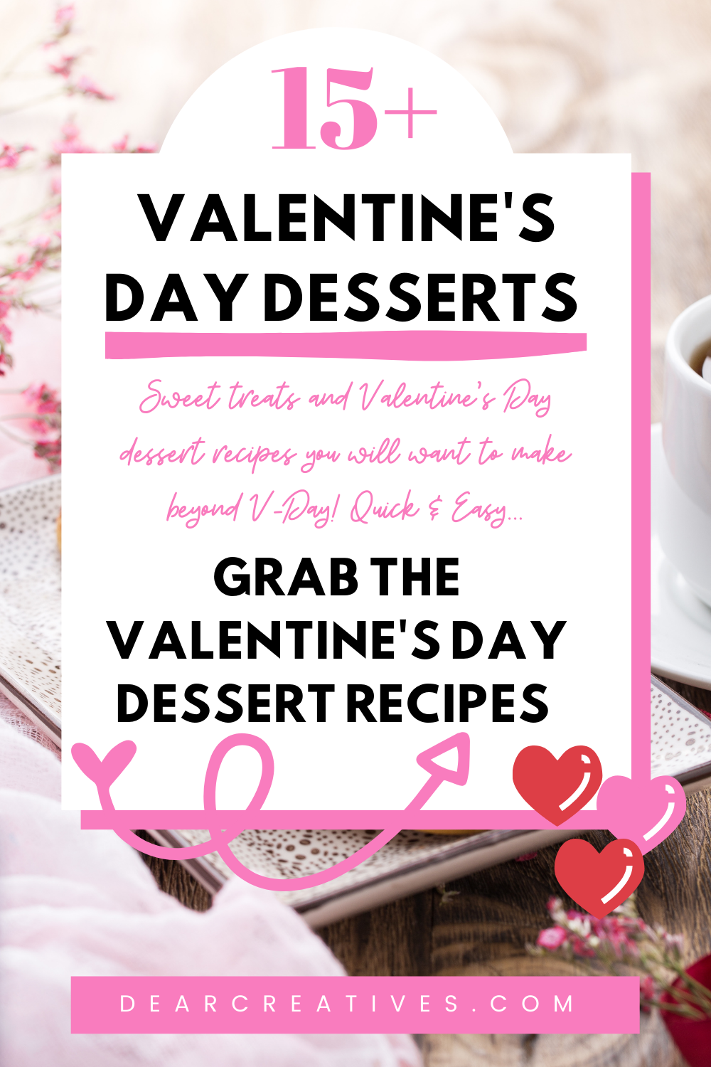 15+ Valentine’s Day Dessert Recipes To Make!