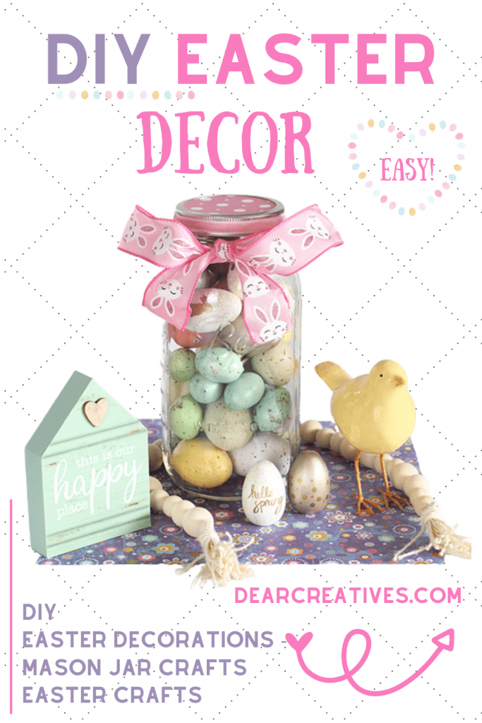 Easter Decorations - DIY Easter Decor - Easter crafts, Mason Jar Crafts and how to decorate for Easter...DearCreatives.com