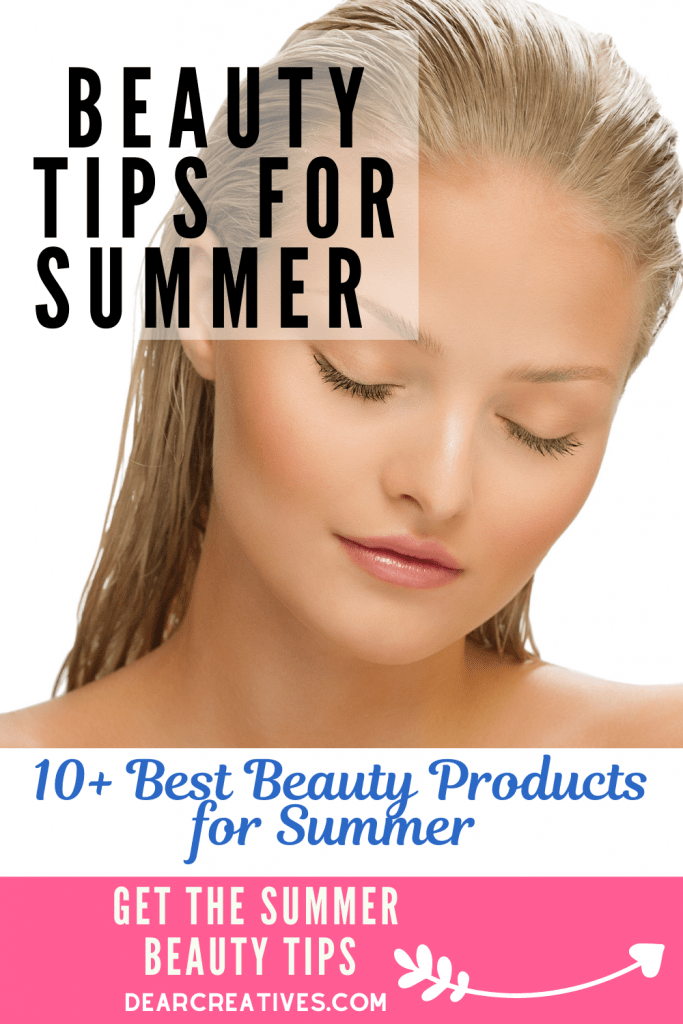 Beauty-Tips-For-Summer-Plus-The-Best-Beauty-Products-For-Summer...DearCreatives.com