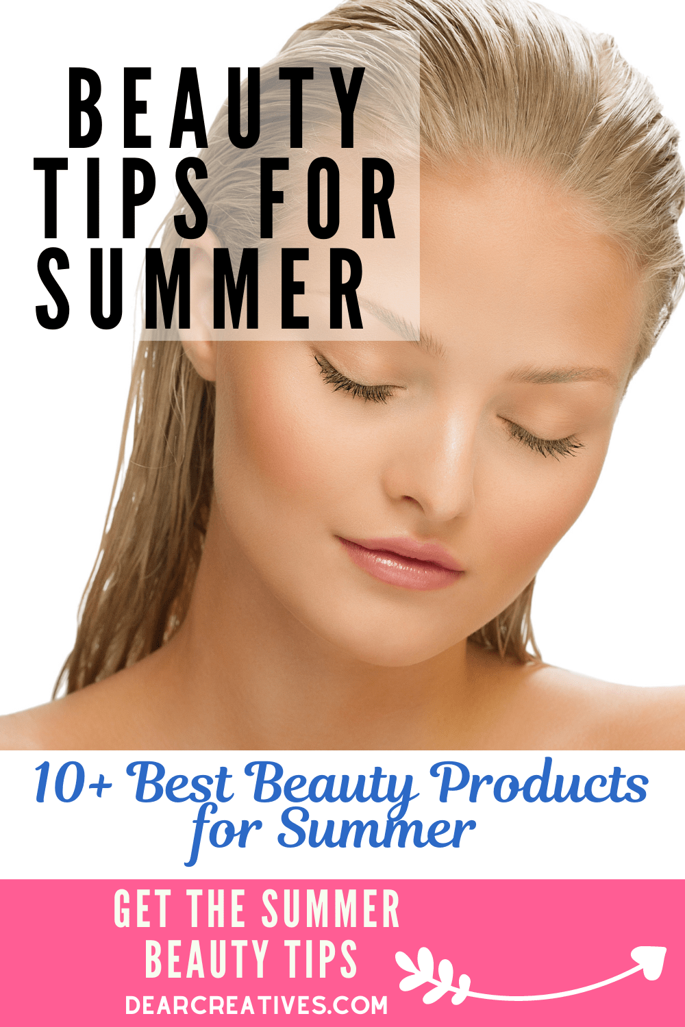 Beauty Tips For Summer +10 Beauty Products