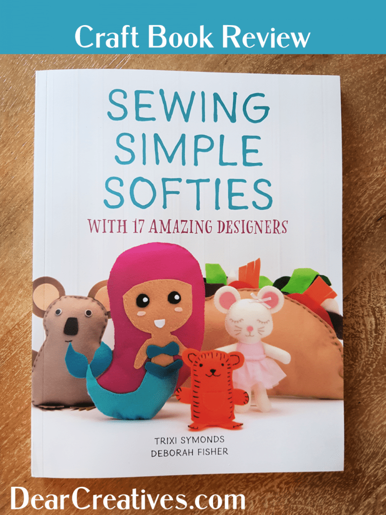 Craft Book Review - Sewing Simple Softies - Felt Craft Book With Patterns - DearCreativees.com