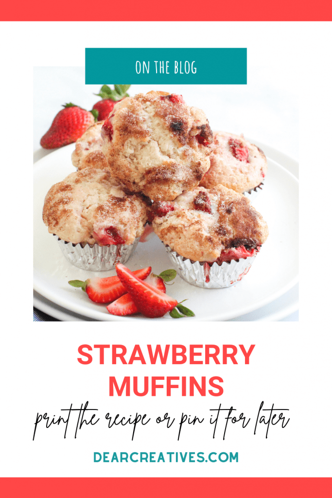 Print the recipe or Pin it for Later - Click to go to this recipe for strawberry muffins and more ideas at DearCreatives.com