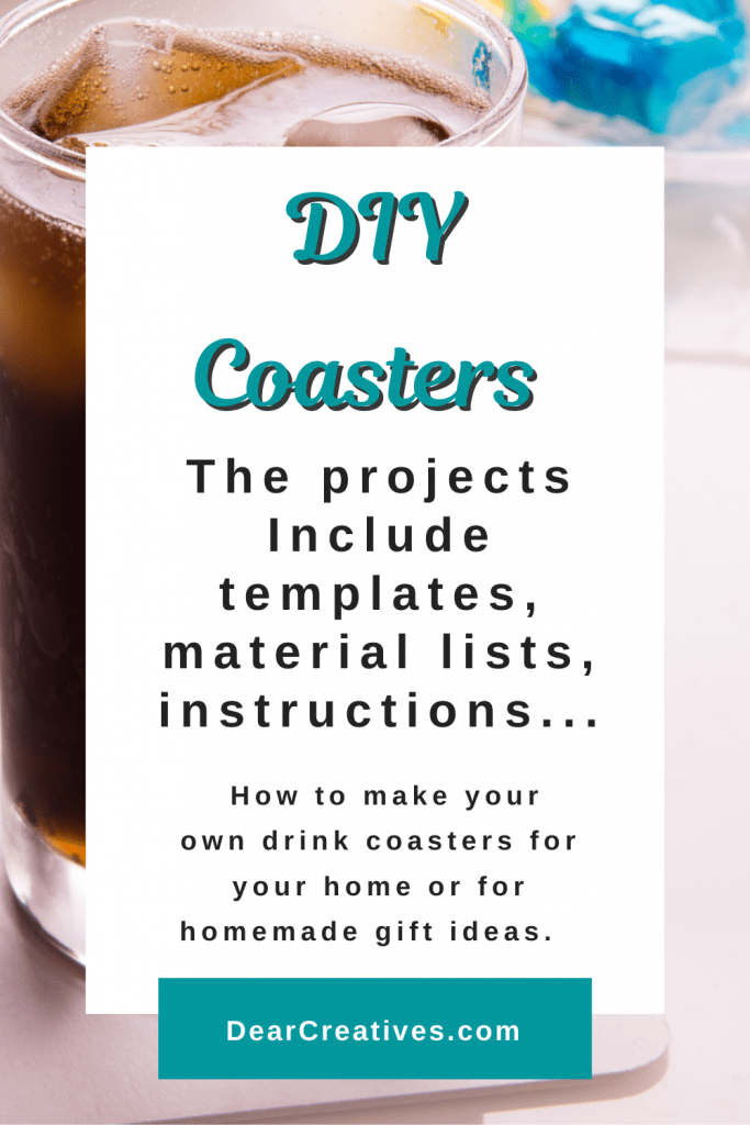 DIY Coasters - How to make drink coasters. These projects include templates, materials lists and instructions to the drink coaster ideas. DearCreatives.com