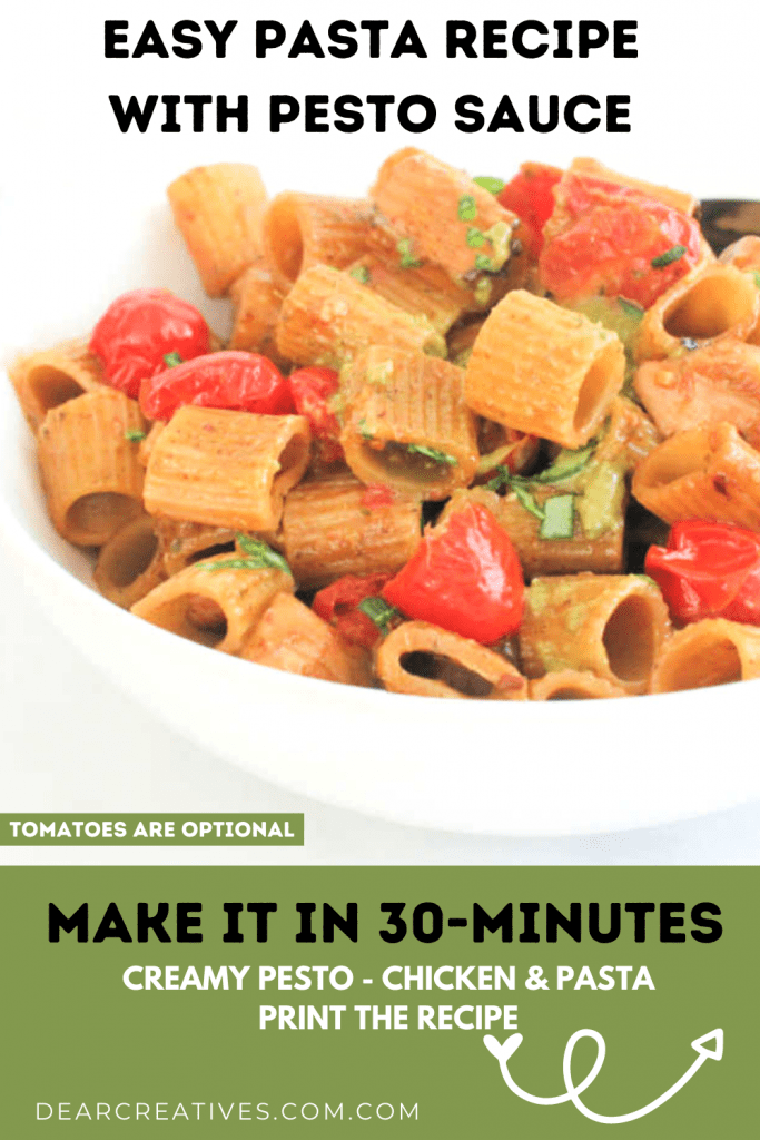 Creamy Pesto Sauce, Chicken, Pasta Noodles, optional tomatoes and garnishes. Ready in 30-minutes. Print the Pasta recipe at DearCreatives.com