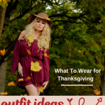 What To Wear For Thanksgiving - Outfit ideas for what to wear to Thanksgiving dinner - DearCreatives.com