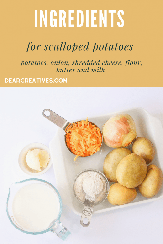 Ingredients for scalloped potatoes - Potatoes, onion, shredded cheese, flour, butter, milk, salt, pepper. Make this side dish recipe - DearCreatives.com