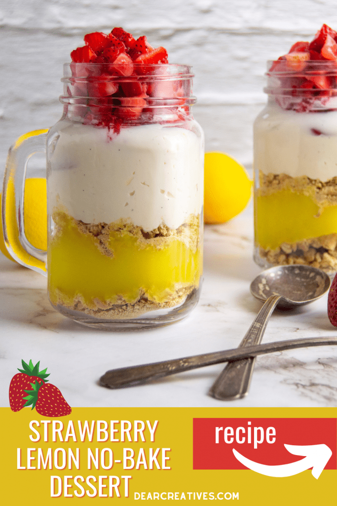 Strawberry Lemon No-Bake Dessert - Easy, no-bake dessert that is similar to a parfait or no-bake cheesecake. It's so delicious and perfect for strawberry season! DearCreatives.com