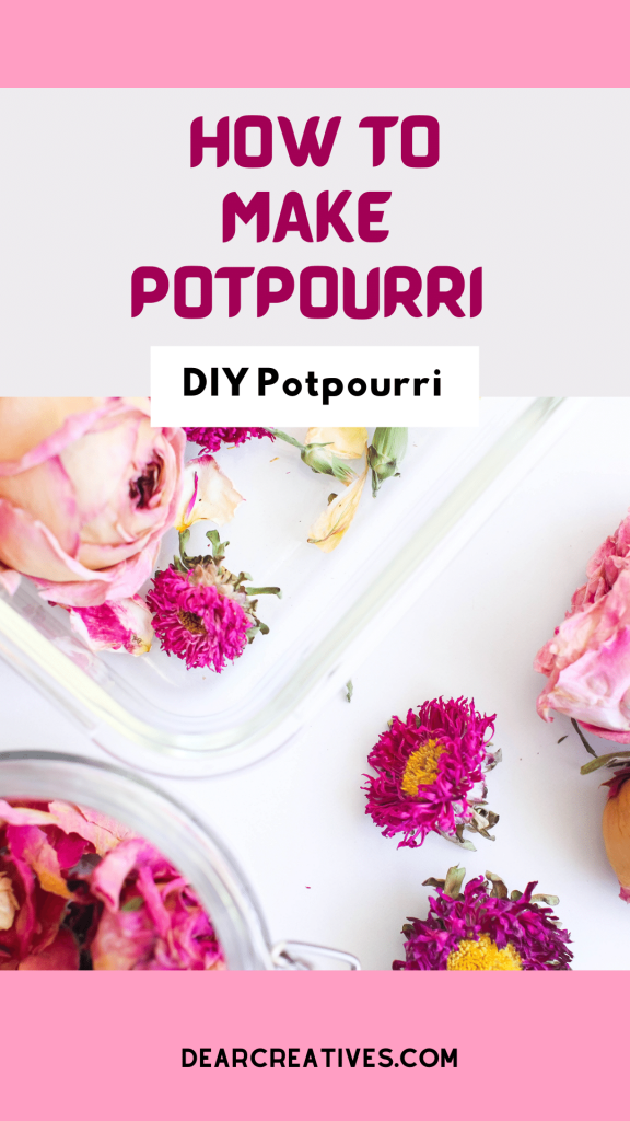 How to make potpourri - Ways to dry flowers for potpourri and potpourri gifts- DearCreatives.com