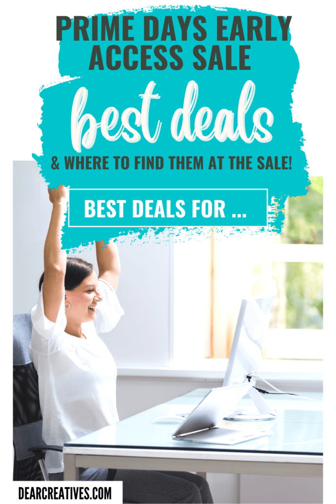 Prime Days Early Access Sale - Where to find the best deals at the Prime Early Access Sale. Plus tips from an insider... You can't miss this! - DearCreatives.com