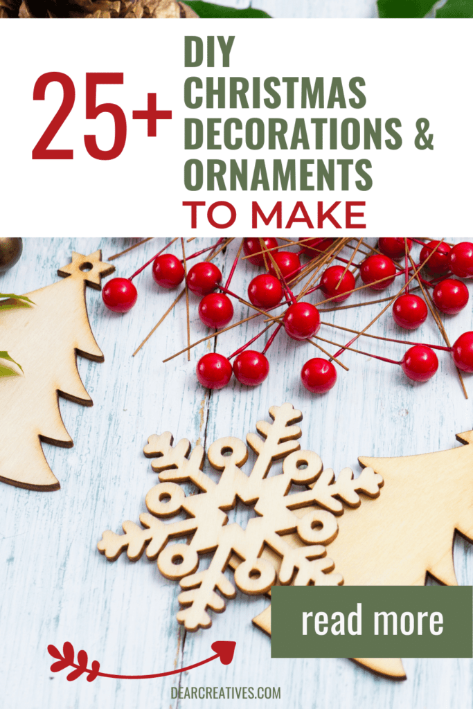 25 + DIY Christmas decorations and ornaments to make. Find easy, fun, festive, farmhouse, decorations and ornaments to make. See the list of DIY Christmas crafts at DearCreatives.com