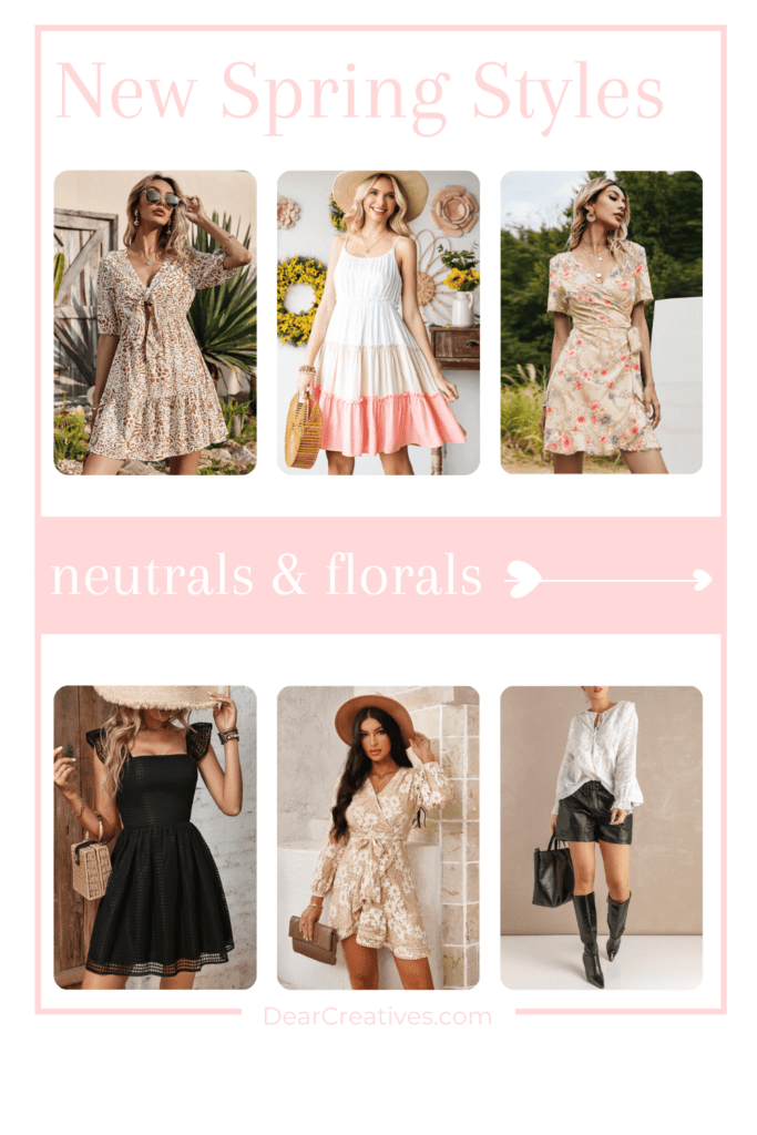 Spring Dresses - New Spring Styles - Dresses in neutrals and florals. Tops, blouses and more styles for spring. Find out more and shop our favorites DearCreatives.com 