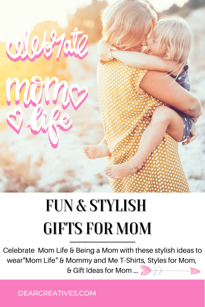 Celebrate Mom Life - Mom Styles, gift ideas for mom, and stylish Mom Life t-shirts, dresses, gifts... Catch these sales! Find out more at DearCreatives.com