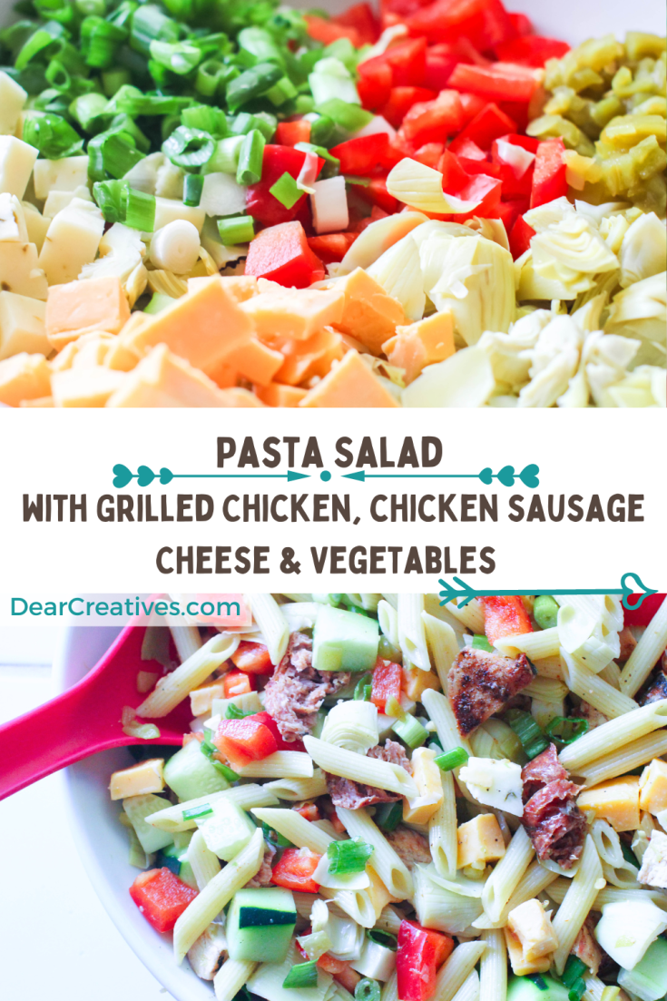 Grilled Pasta Salad - A Delicious Pasta Salad With Grilled Chicken, chicken sausage, cheeses, and vegetables. Get the recipe at DearCreatives.com (images of prepped, chopped vegetables and cheeses. Image of close up of grilled chicken pasta salad ready to be served)