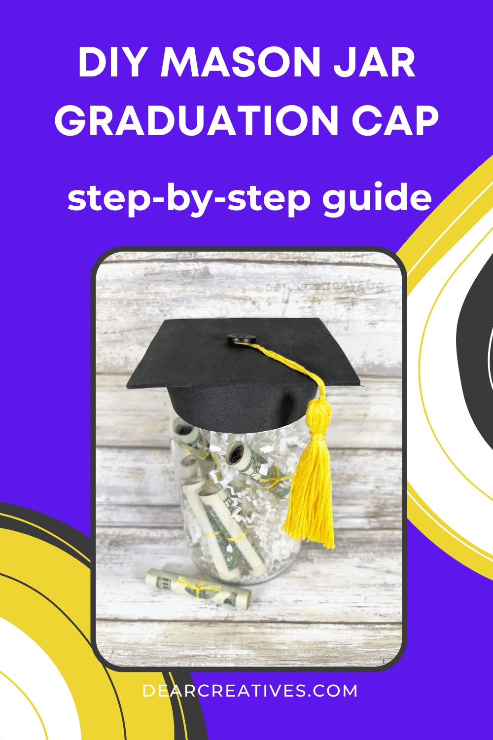 DIY Mason Jar Graduation Cap - It's time to celebrate grads! Why not make a quick and easy mason jar craft to fill with money, money diplomas, candy, and gift cards... Easy graduation gift that you can make! Includes graduation cap template to make this graduation gift! DearCreatives.com