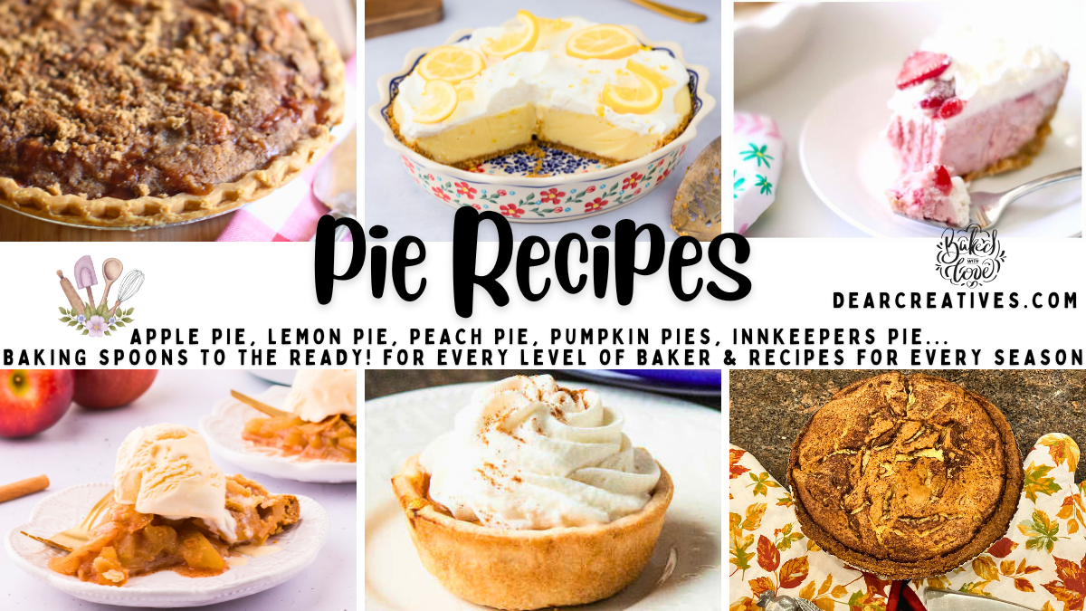 Pie Recipes - Apple Pie, Lemon Pie, Peach Pie, Pumpkin Pie, Inn Keepers Pie, Strawberry Pie... Find pies, no-bake pies, pecan pie bars, mini pies... Recipes for Every Season & Level Baking Spoons To The Ready - Get a recipe to bake! DearCreatives.com 