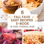 Fall Favorites Easy Recipes E-Book ©2025 Theresa Huse DearCreatives.com Top 5 recipes for fall. Italian beef stew, baked ziti, baked feta pasta, beet salad with balsamic vinaigrette, and snickerdoodle cookies.