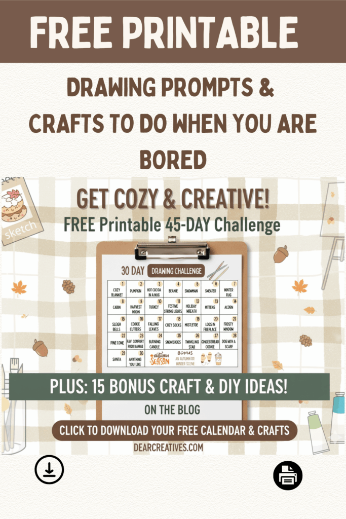 45 day craft challenge drawing prompts and crafts to make when you are bored. Get cozy and creative. Print the free printable filled with creative ideas! DearCreatives.com